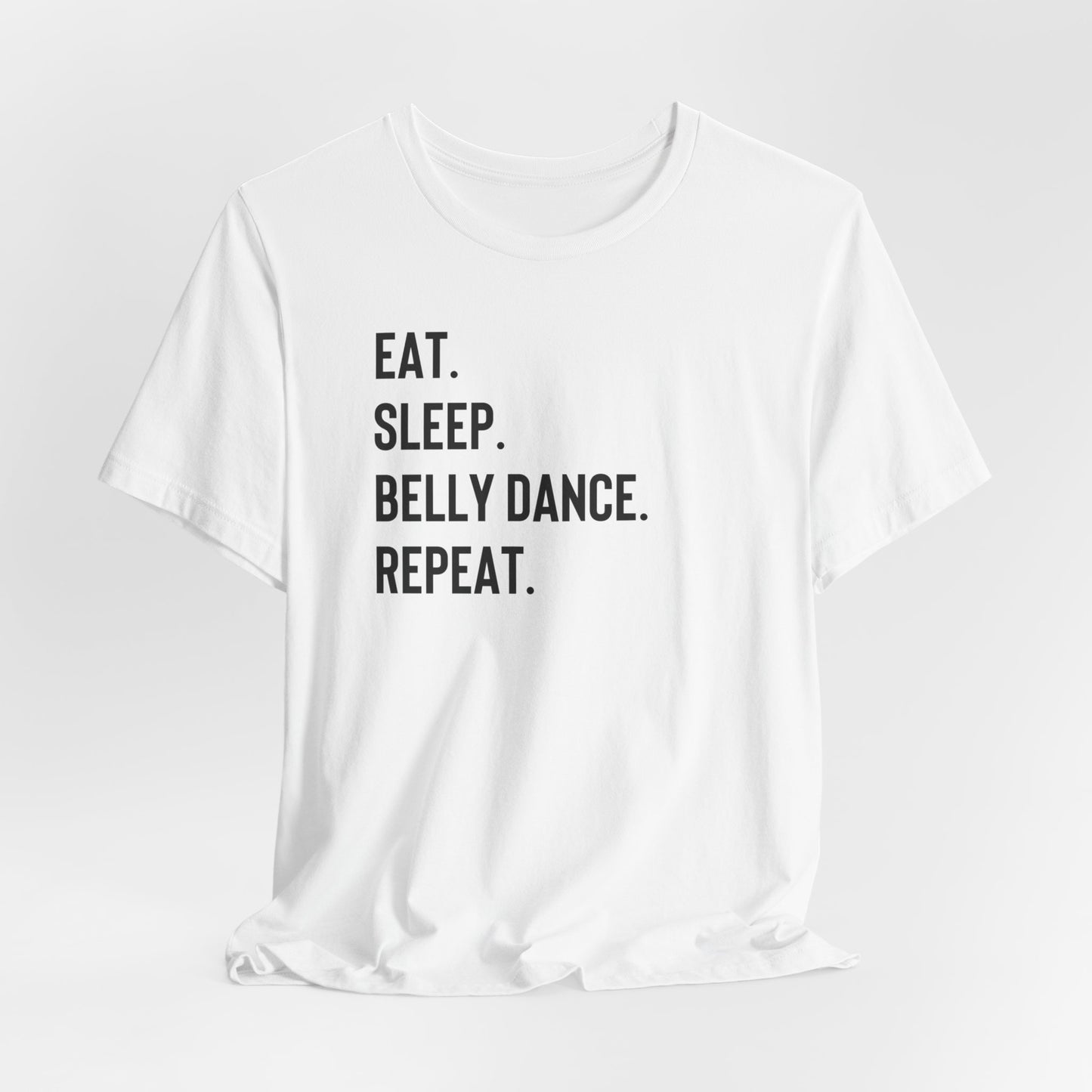 "Eat. Sleep. Belly Dance. Repeat" T-Shirt