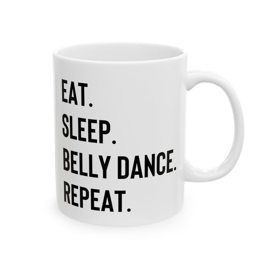 Belly Dance Mug "Eat. Sleep. Belly dance. Repeat."