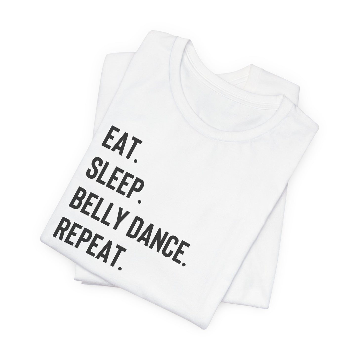 "Eat. Sleep. Belly Dance. Repeat" T-Shirt