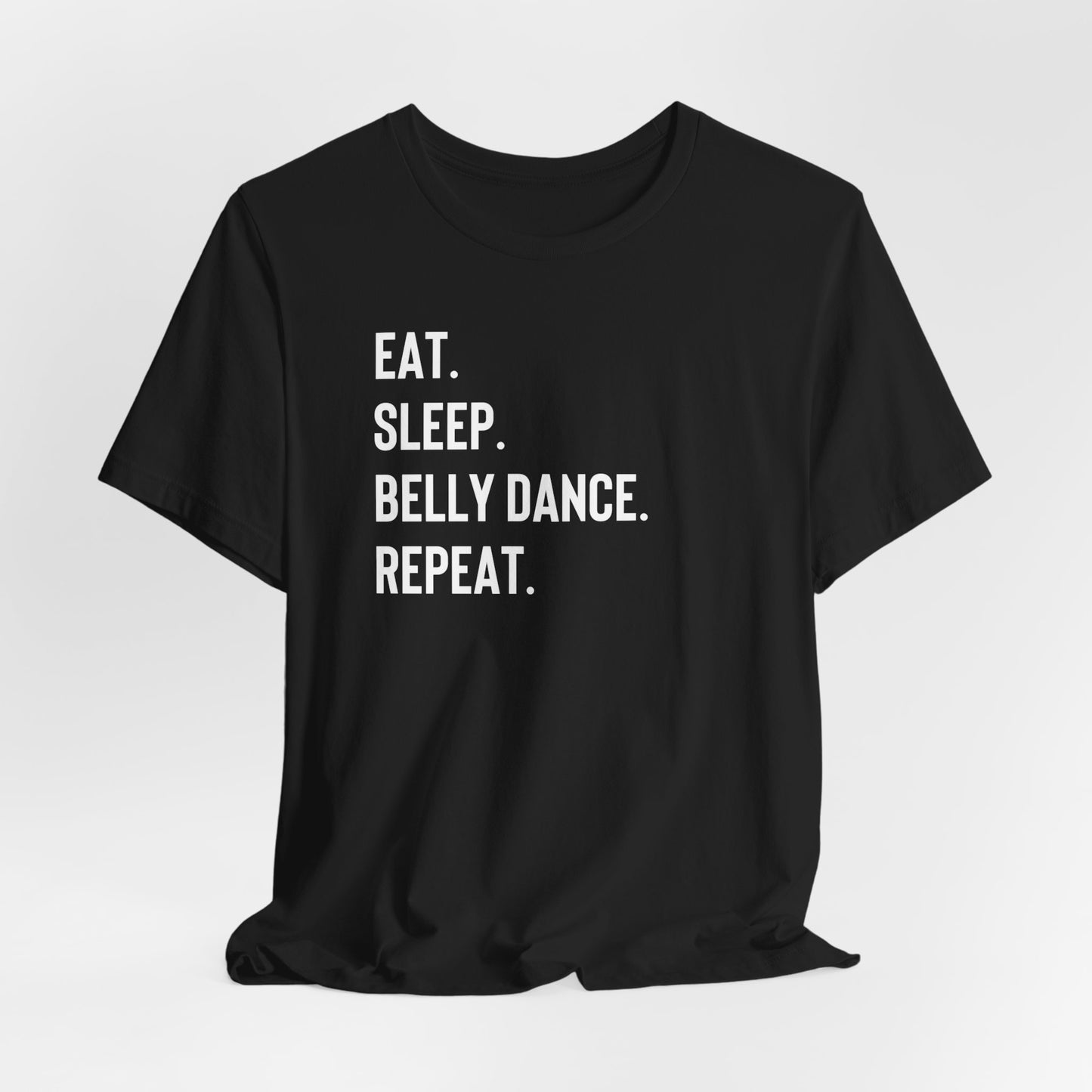 "Eat. Sleep. Belly Dance. Repeat" T-Shirt