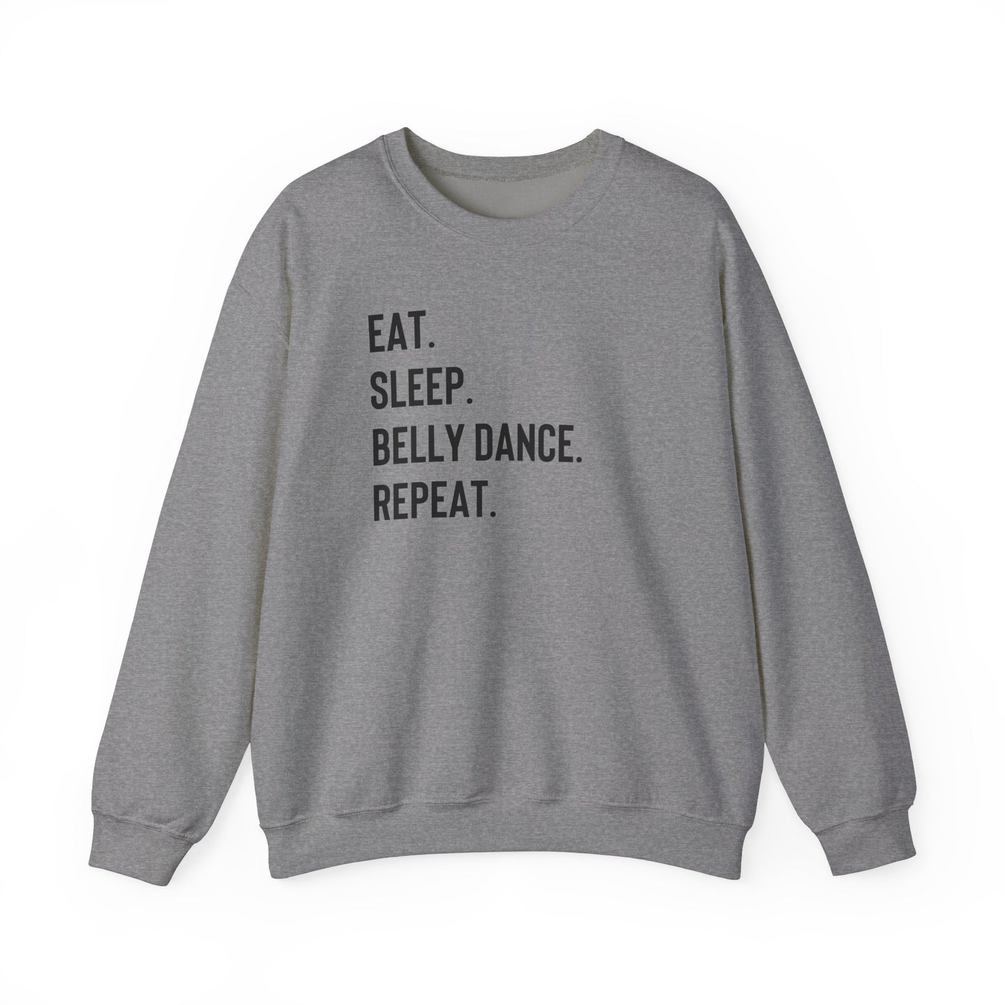 Eat Sleep Bellydance Repeat Quote Sweatshirt