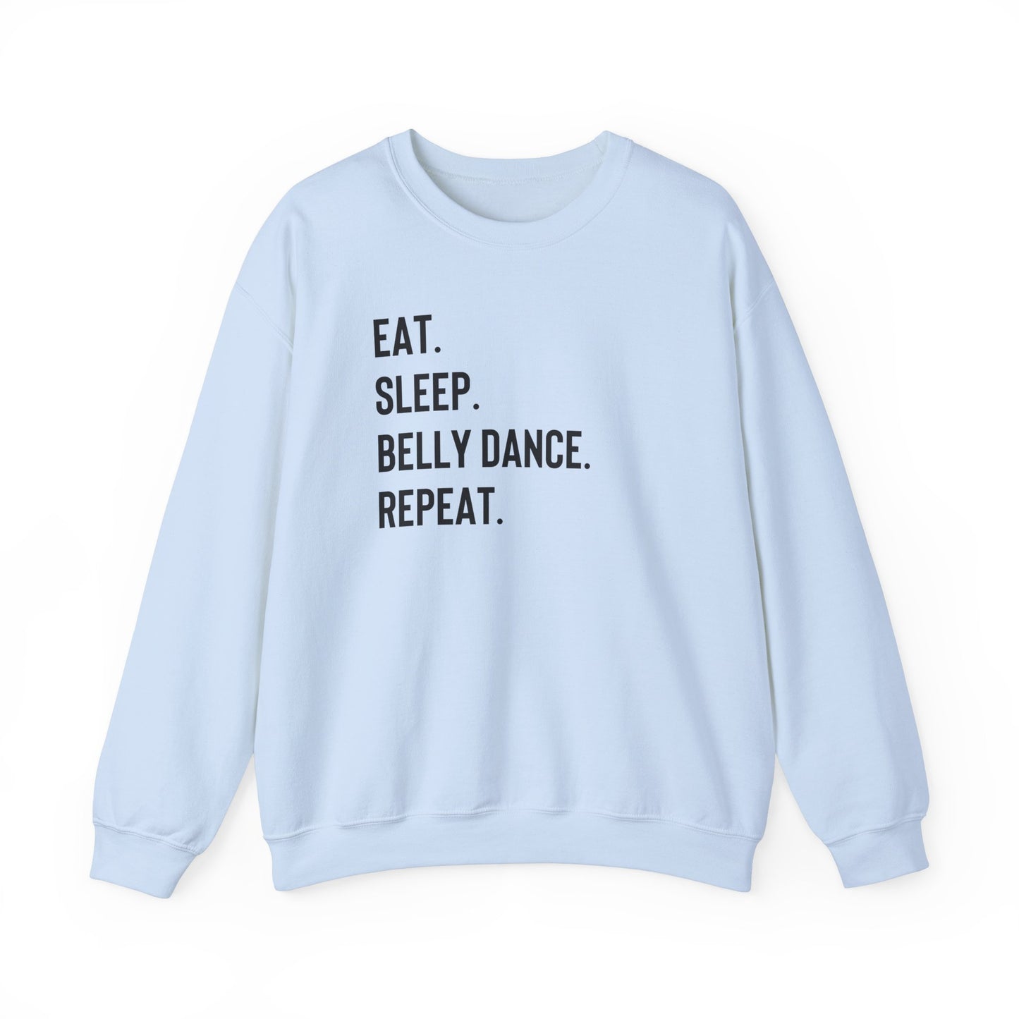 Eat Sleep Bellydance Repeat Quote Sweatshirt