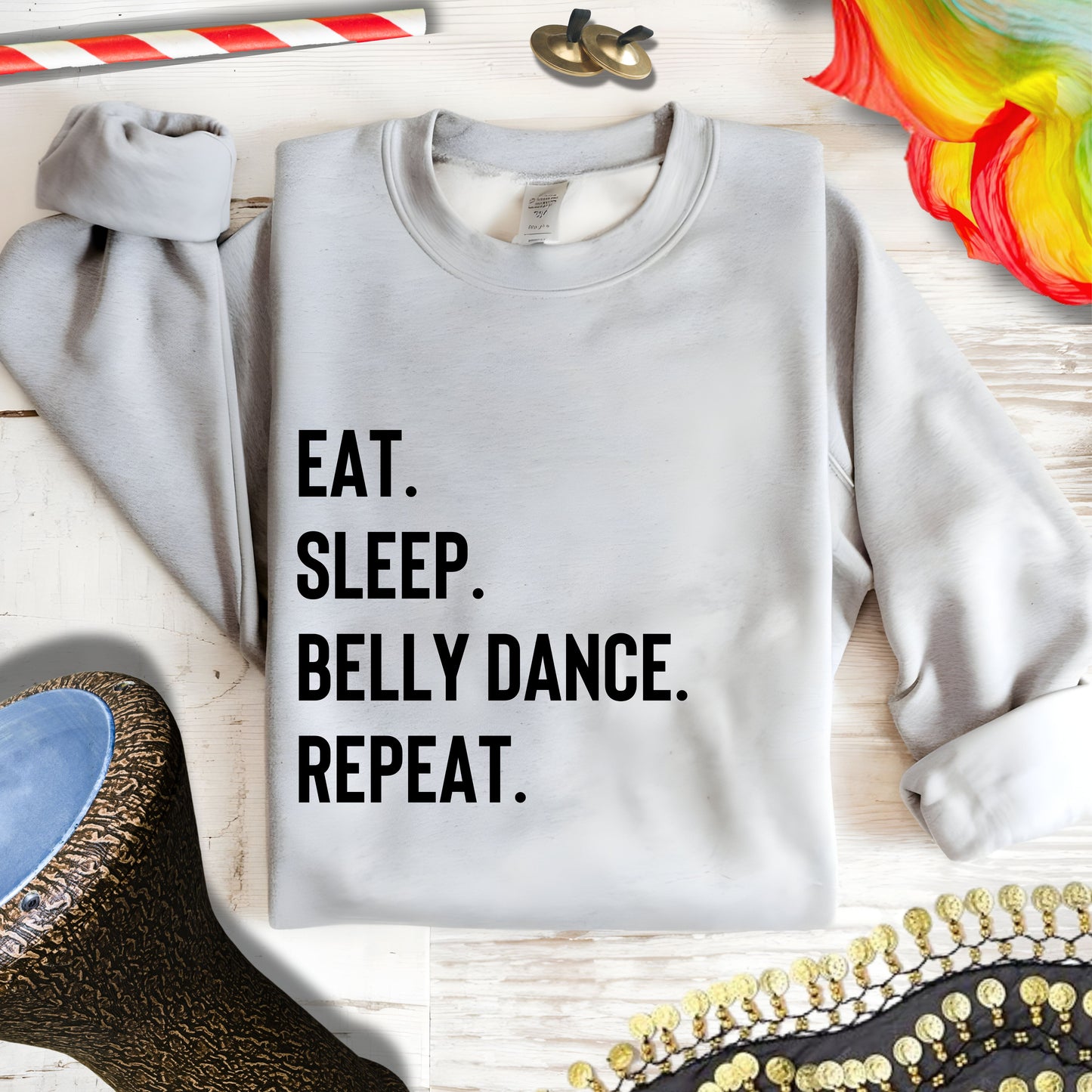 Eat Sleep Bellydance Repeat Quote Sweatshirt